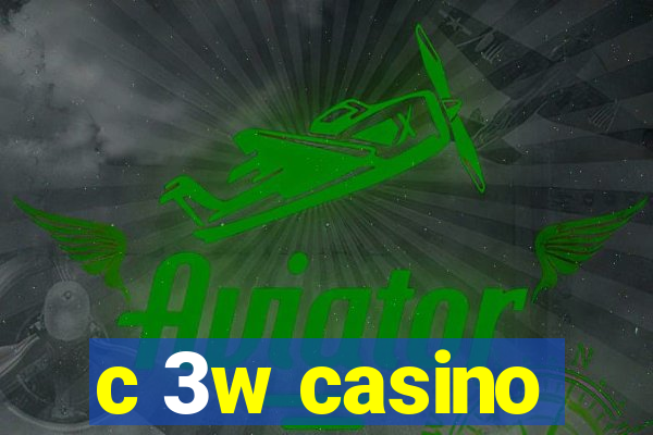 c 3w casino